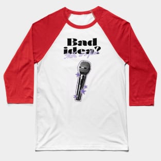 Bad Idea, Nah It's Fine - Speak Up Baseball T-Shirt